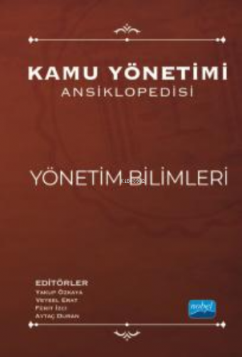 Kamu Yönetimi Ansiklopedisi - Yönetim Bilimleri | Yakup Özkaya | Nobel