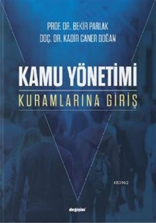 Kamu Yönetimi Kuramlarına Giriş | Bekir Parlak | Değişim Yayınları