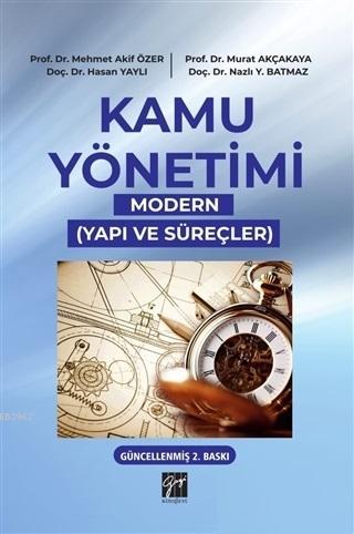 Kamu Yönetimi; Modern Yapı ve Süreçler | Mehmet Akif Özer | Gazi Kitab