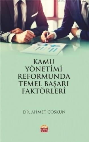 Kamu Yönetimi Reformunda Temel Başarı Faktörleri | Ahmet Coşkun | Nobe