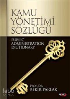 Kamu Yönetimi Sözlüğü | Bekir Parlak | Mkm Yayıncılık