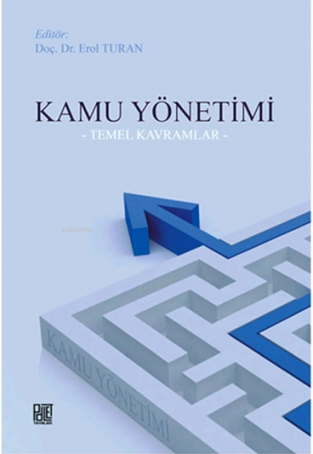 Kamu Yönetimi-Temel Kavramlar- | Erol Turan | Palet Yayınları