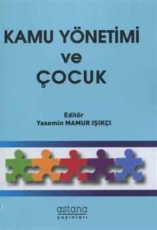 Kamu Yönetimi ve Çocuk | Yasemin Mamur Işıkçı | Astana Yayınları