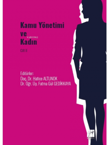 Kamu Yönetimi ve Kadın Cilt II | Hatice Altunok | Gazi Kitabevi