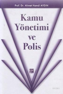 Kamu Yönetimi ve Polis | Ahmet Hamdi Aydın | Gazi Kitabevi