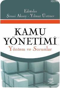 Kamu Yönetimi; Yöntem ve Sorunlar | Şinasi Aksoy | Nobel Yayın Dağıtım