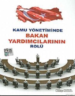 Kamu Yönetiminde Bakan Yardımcılarının Rolü | Kılıç Kaya | Nobel Yayın