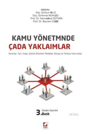 Kamu Yönetiminde Çağdaş Yaklaşımlar; Sorunlar, Tartışmalar, Çözüm Öner