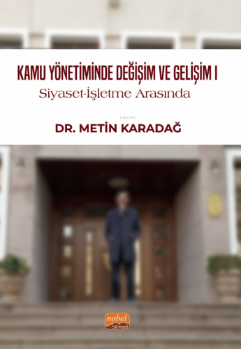 Kamu Yönetiminde Değişim ve Gelişim I;Siyaset - İşletme Arasında, 1999