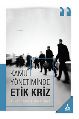 Kamu Yönetiminde Etik Kriz | Ahmet Taner | Sonçağ Yayınları