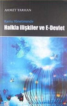 Kamu Yönetiminde Halkla İlişkiler ve E- Devlet Uygulamaları | Ahmet Ta