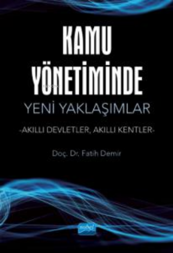 Kamu Yönetiminde Yeni Yaklaşımlar -Akıllı Devletler, Akıllı Kentler- |