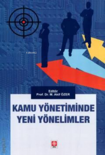 Kamu Yönetiminde Yeni Yönelimler | Mehmet Akif Özer | Ekin Basım Yayın