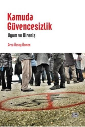 Kamuda Güvencesizlik; Uyum ve Direniş | Arzu Özsoy Özmen | Nota Bene Y