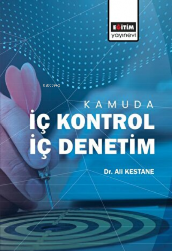 Kamuda İç Kontrol İç Denetim | Ali Kestane | Eğitim Yayınevi - Bilimse