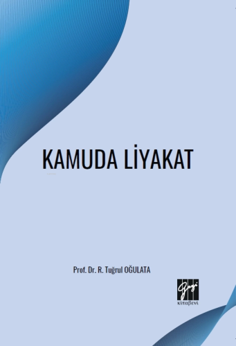 Kamuda Liyakat | R.Tuğrul Oğulata | Gazi Kitabevi