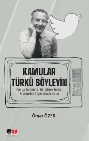 Kamular Türkü Söyleyin; George Gerbner'ın Yetiştirme Kuramı Bakımından