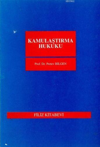 Kamulaştıra Hukuku | Pertev Bilgen | Filiz Kitabevi