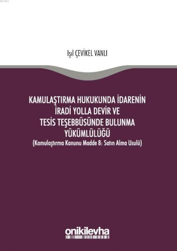 Kamulaştırma Hukukunda İdarenin İradi Yolla Devir ve Tesis Teşebbüsünd