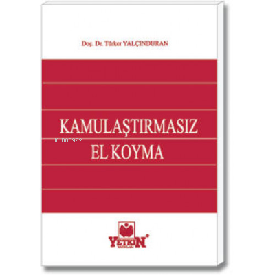 Kamulaştırmasız El Koyma | Türker Yalçınduran | Yetkin Yayınları