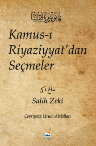 Kamus-ı Riyaziyyat'dan Seçmeler - Salih Zeki | Urum Abdalları | Nisan 