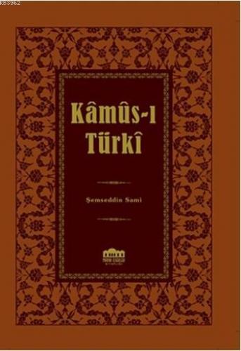 Kamus-ı Türki | Şemseddin Sami | Nadir Eserler Kitaplığı