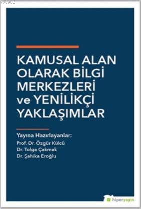 Kamusal Alan Olarak Bilgi Merkezleri ve Yenilikçi Yaklaşımlar | Özgür 