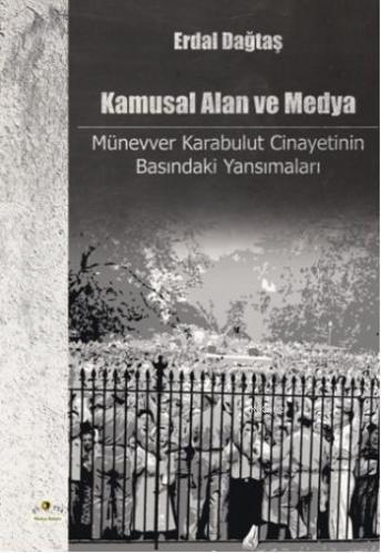 Kamusal Alan ve Medya; Münevver Karabulut Cinayetinin Basındaki Yansım