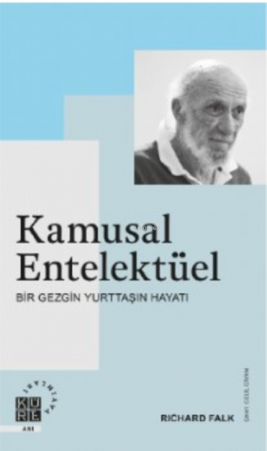 Kamusal Entelektüel;Bir Gezgin Yurttaşın Hayatı | Richard Falk | Küre 