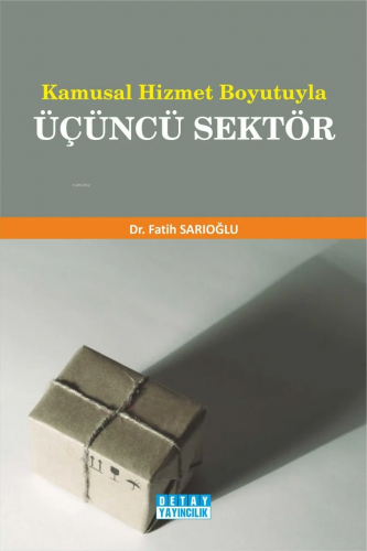 Kamusal Hizmet Boyutuyla Üçüncü Sektör | Fatih Sarıoğlu | Detay Yayınc