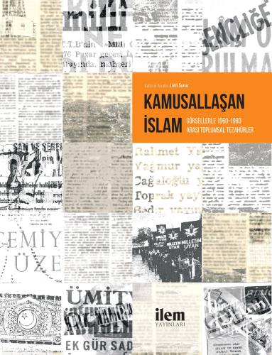 Kamusallaşan İslam;Görsellerle 1960-1980 Arası Toplumsal Tezahürler | 