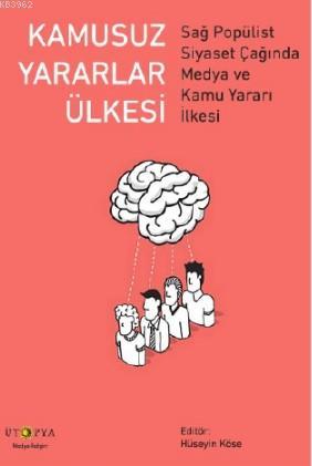 Kamusuz Yararlar Ülkesi; Sağ Popülist Siyaset Çağında Medya ve Kamu Ya