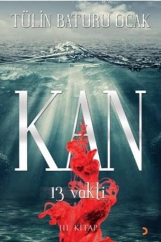 Kan 13 Vakti; III. Kitap | Tülin Baturu Ocak | Cinius Yayınları