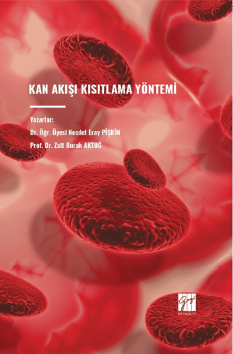 Kan Akışı Kısıtlama Yöntemi | Necdet Eray Pişkin | Gazi Kitabevi