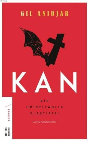 Kan: Bir Hristiyanlık Eleştirisi | Gil Anidjar | Ketebe Yayınları