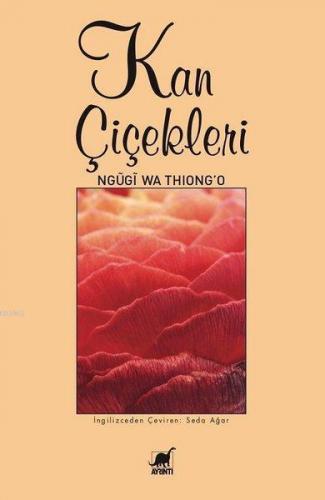 Kan Çiçekleri | Ngugi Wa Thiongo | Ayrıntı Yayınları