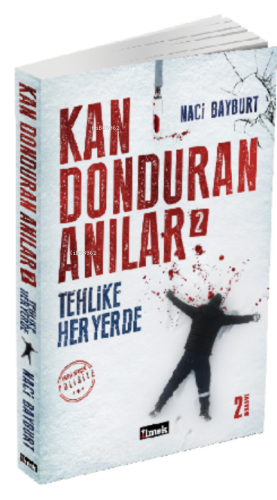 Kan Donduran Anılar 2/Tehlike Her Yerde | Naci Bayburt | İlmek Kitap