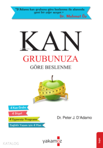 Kan Grubunuza Göre Beslenme | Peter J. D`Adamo | Yakamoz Yayınları