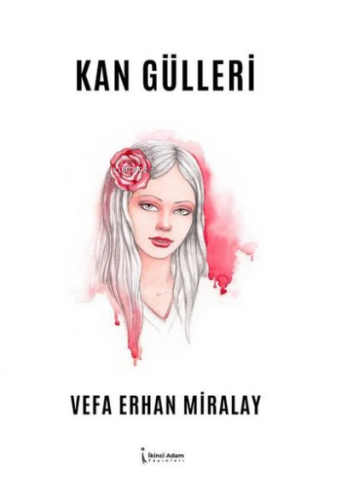 Kan Gülleri | Vefa Erhan Miralay | İkinci Adam Yayınları