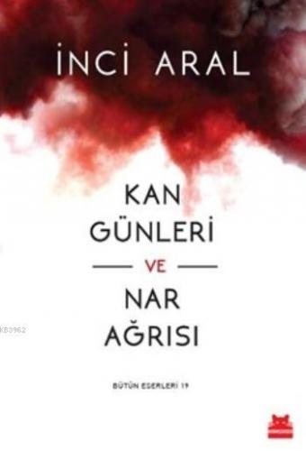 Kan Günleri ve Nar Ağrısı | İnci Aral | Kırmızıkedi Yayınevi