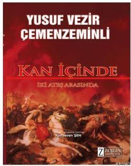 Kan İçinde; İki Ateş Arasında | Yusuf Vezir Çemenzeminli | Zengin Yayı