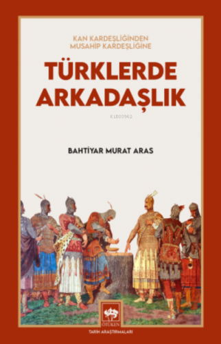 Kan Kardeşliğinden Musahip Kardeşliğine;Türklerde Arkadaşlık | Bahtiya