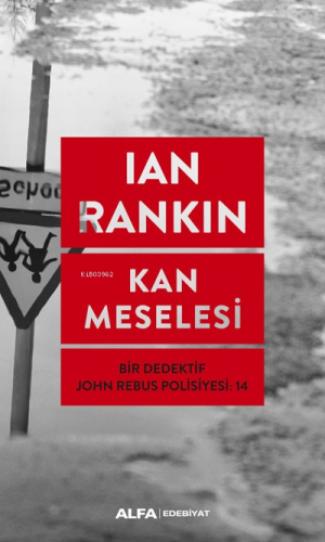 Kan Meselesi;Bir Dedektif John Rebus Polisiyesi 14 | Ian Rankin | Alfa