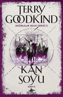 Kan Soyu Kısım 2 - Doğruluk Kılıcı Serisi 3 | Terry Goodkind | Pegasus