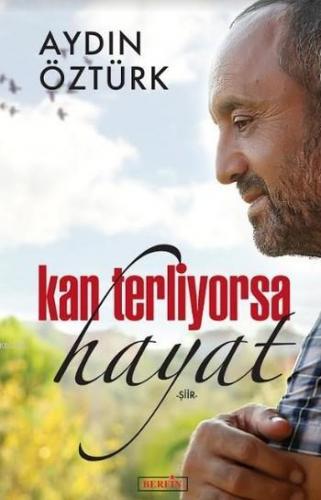 Kan Terliyorsa Hayat | Aydın Öztürk | Berfin Yayınları