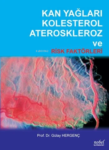 Kan Yağları Kolesterol Ateroskleroz ve Risk Faktörleri | Gülay Hergenç