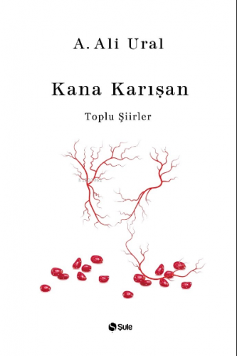 Kana Karışan ;(Bez ciltli iplik dikiş sıvama kapak) | A. Ali Ural | Şu