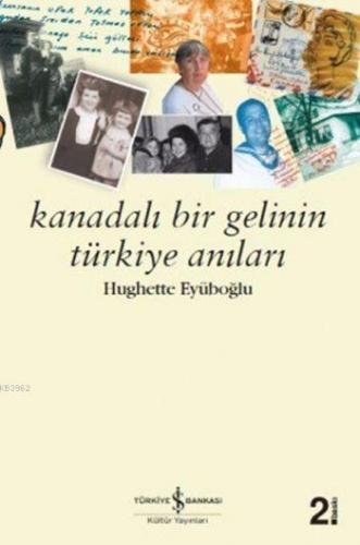 Kanadalı Bir Gelinin Anıları | Hughette Bouffard Eyüboğlu | Türkiye İş