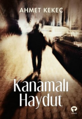 Kanamalı Haydut | Ahmet Kekeç | Turkuvaz Kitap