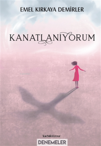 Kanatlanıyorum | Emel Kırkaya Demirler | Kafekültür Yayıncılık